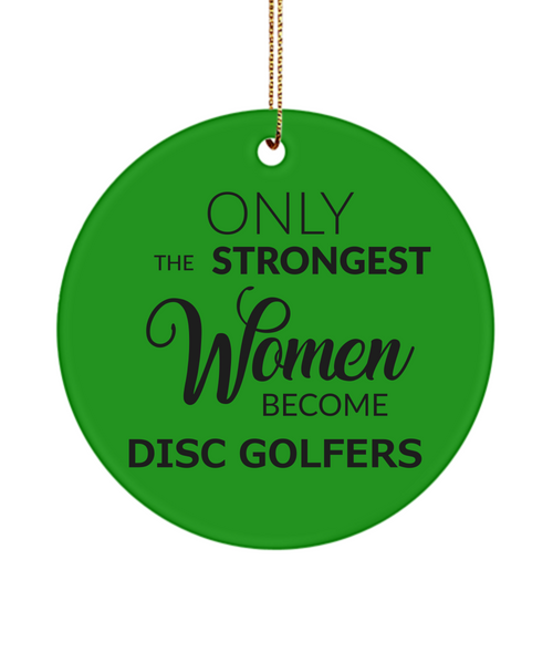 Only The Strongest Women Become Disc Golfers Ceramic Christmas Tree Ornament