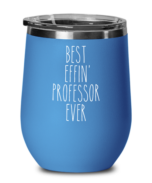 Gift For Professor Best Effin' Professor Ever Insulated Wine Tumbler 12oz Travel Cup Funny Coworker Gifts