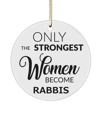 Rabbi Ornament Only The Strongest Women Become Rabbis Ceramic Christmas Tree Ornament