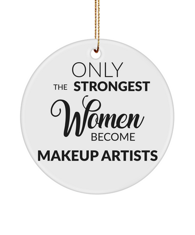 Makeup Artist Christmas Tree Ornament Only The Strongest Women Become Makeup Artists Ceramic
