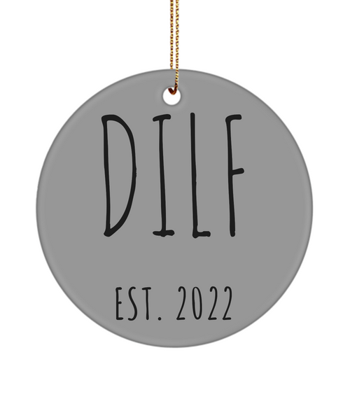 DILF Ornament New Dad To Be Gifts Funny New Father Pregnant Expecting Dad New Baby Gift for Dad DILF Est 2022