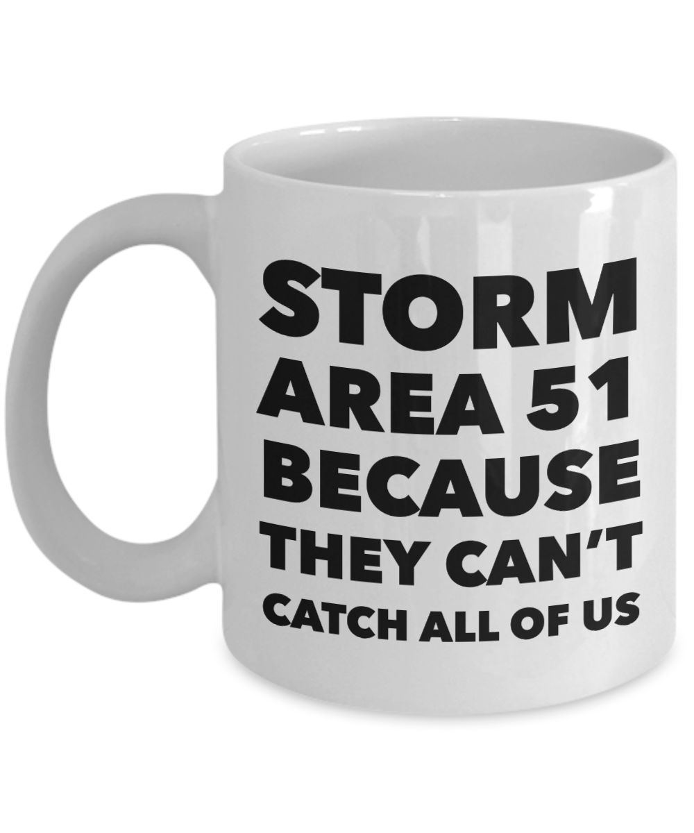 Storm Area 51 Because They Can't Catch All of Us Mug Funny Coffee Cup Gag Gift
