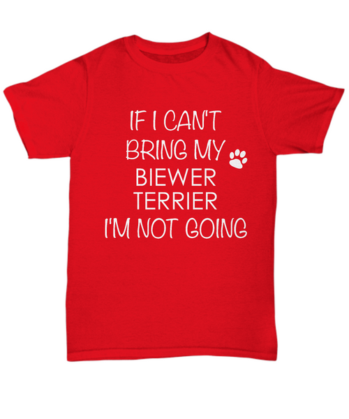 Biewer Terrier Dog Shirts - If I Can't Bring My Biewer Terrier I'm Not Going Unisex Biewer Terriers T-Shirt Gifts-HollyWood & Twine