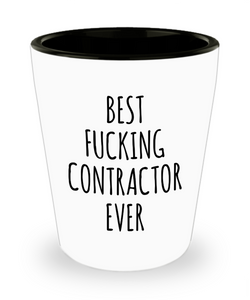 Funny Contractor Gift Best Fucking Contractor Ever Ceramic Shot Glass