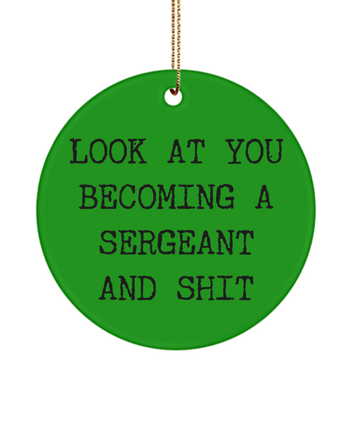 Police Sergeant Promotion Look At You Becoming A Sergeant And Shit Ceramic Christmas Tree Ornament