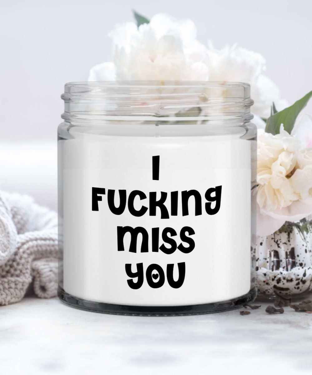 I Fucking Miss You Candle Friend Moving Away Gift Across the Miles Vanilla Scented Soy Wax Blend 9 oz. with Lid