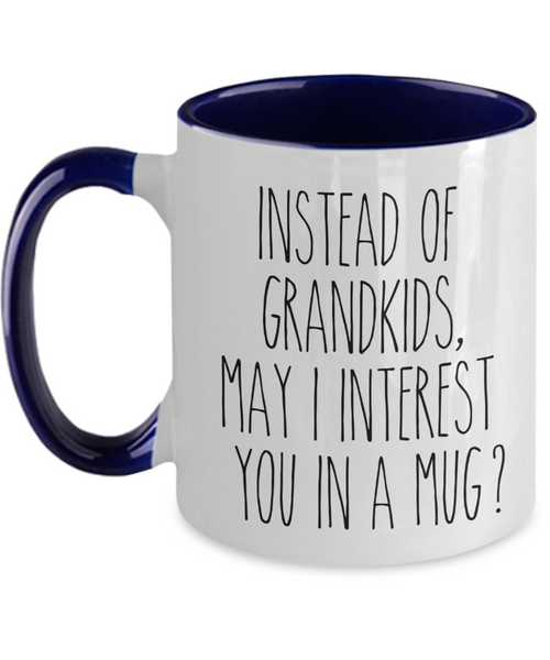 Funny Mother's Day Mugs Instead of Grandkids May I Interest You in a Mug? Funny Two-Toned Coffee Cup