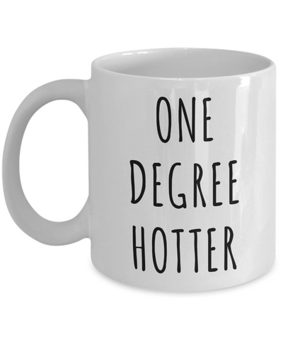 College Student Graduation Gifts One Degree Hotter Mug Coffee Cup Gift Idea for Graduate-Cute But Rude