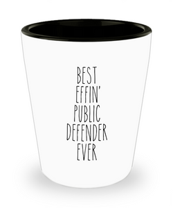 Gift For Public Defender Best Effin' Public Defender Ever Ceramic Shot Glass Funny Coworker Gifts