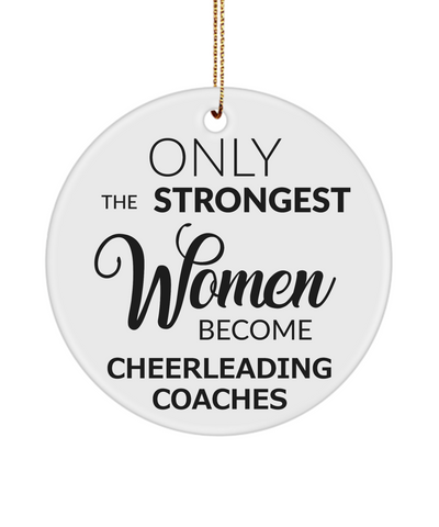 Cheer Coach Ornament Only The Strongest Women Become Cheerleading Coaches Ceramic Christmas Tree Ornament