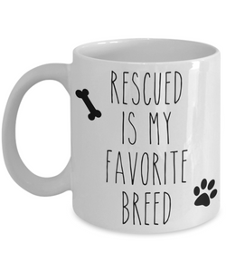 Rescued is My Favorite Breed Mug Animal Rescue Coffee Cup Adopt Don't Shot