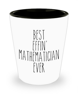 Gift For Mathematician Best Effin' Mathematician Ever Ceramic Shot Glass Funny Coworker Gifts