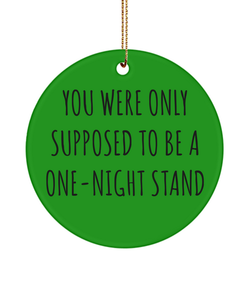 Valentine's Day Anniversary Present You Were Only Supposed To Be A One-Night Stand Ceramic Christmas Tree Ornament