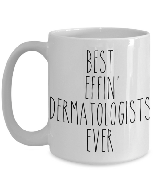 Gift For Dermatologists Best Effin' Dermatologists Ever Mug Coffee Cup Funny Coworker Gifts