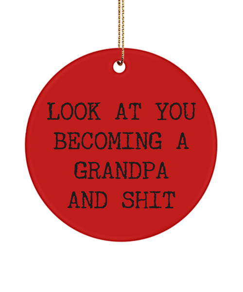 Look At You Becoming Grandpa And Shit Ceramic Christmas Tree Ornament