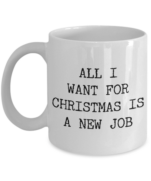 Funny Coworker Christmas Gifts Sarcastic Mug All I Want for Christmas is a New Job Funny Coffee Cup-Cute But Rude
