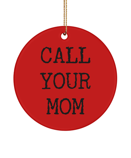 Call Your Mom Ceramic Christmas Tree Ornament