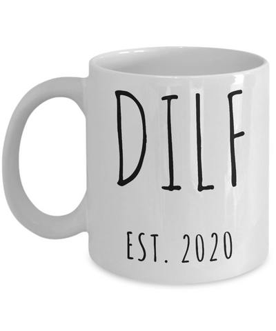 DILF Mug Present For New Dad Gifts Funny New Father Coffee Cup Est 2020