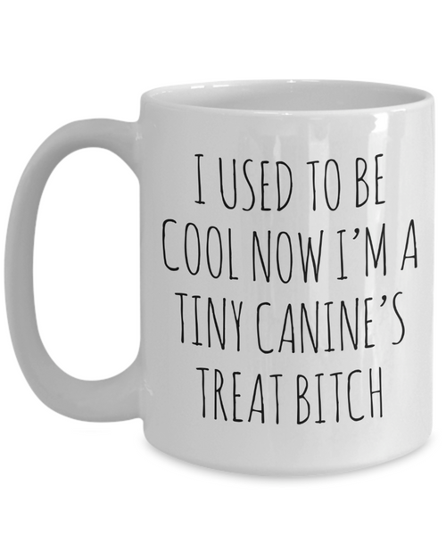 Tiny Canine's Treat Bitch Mug Coffee Cup Funny Gift