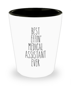 Gift For Medical Assistant Best Effin' Medical Assistant Ever Ceramic Shot Glass Funny Coworker Gifts