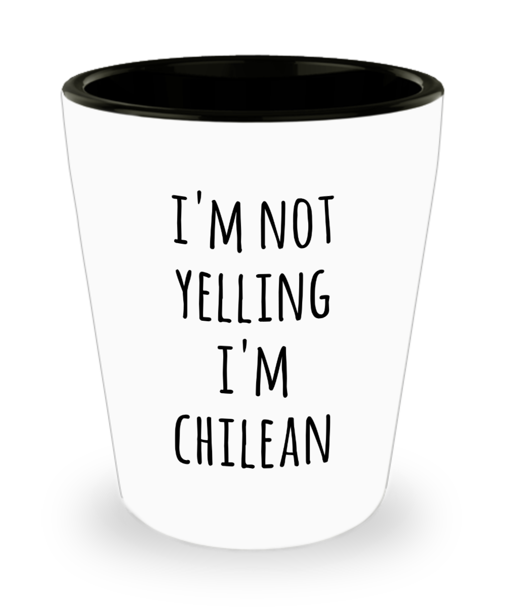 Chilean Shot Glass I'm Not Yelling I'm Chilean Gag Gifts for Men and Women