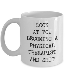 Physical Therapist Mug Graduation Gifts DPT New PT School Passed Exam Look at You Becoming a Coffee Cup