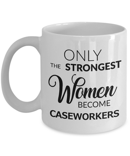 Caseworker Gifts Caseworker Mug - Only the Strongest Women Become Caseworkers Coffee Mug Ceramic Tea Cup-Cute But Rude