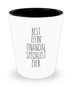 Gift For Financial Specialist Best Effin' Financial Specialist Ever Ceramic Shot Glass Funny Coworker Gifts