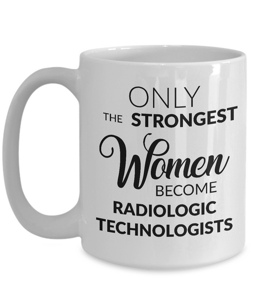 Only the Strongest Women Become Radiologic Technologists Coffee Mug-Cute But Rude