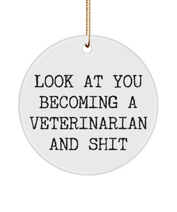 Veterinary Student Present Look At You Becoming A Veterinarian And Shit Ceramic Christmas Tree Ornament