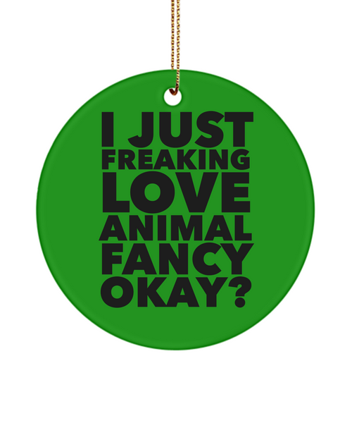 I Just Freaking Love Animal Fancy Okay Ceramic Christmas Tree Ornament