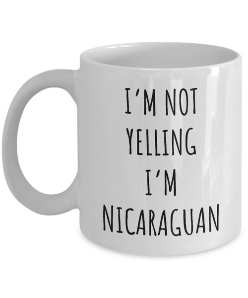 Nicaragua Mug I'm Not Yelling I'm Nicaraguan Coffee Cup Nicaragua Gift