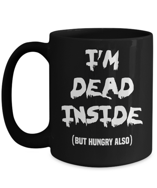 I'm Dead Inside (But Hungry Also) Funny Black Ceramic Coffee Mug for Halloween