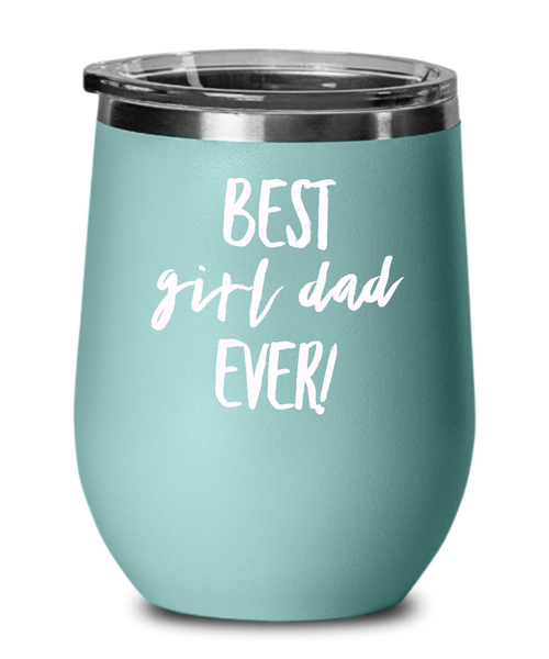 Best Girl Dad Ever Metal Insulated Wine Tumbler 12oz Travel Cup Funny Gift