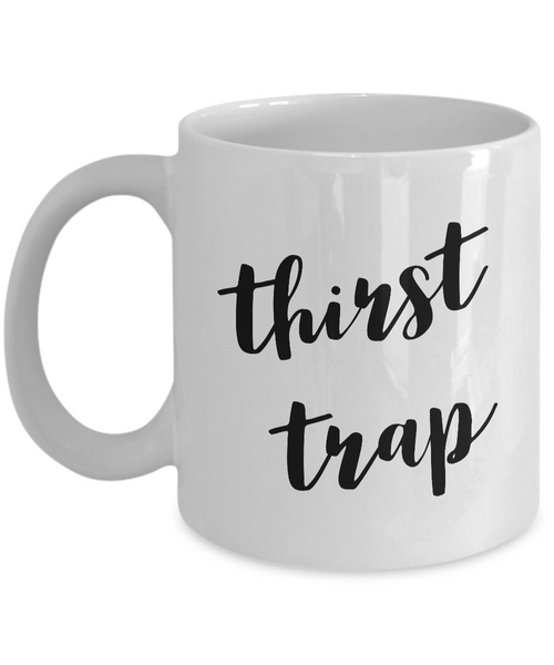 Thirst Trap Coffee Mug Thirsty Mug Ceramic Coffee Cup-Cute But Rude