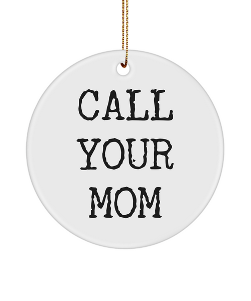 Call Your Mom Ceramic Christmas Tree Ornament