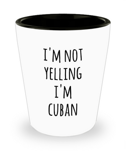 Cuban Shot Glass I'm Not Yelling I'm Cuban Gag Gifts for Men and Women