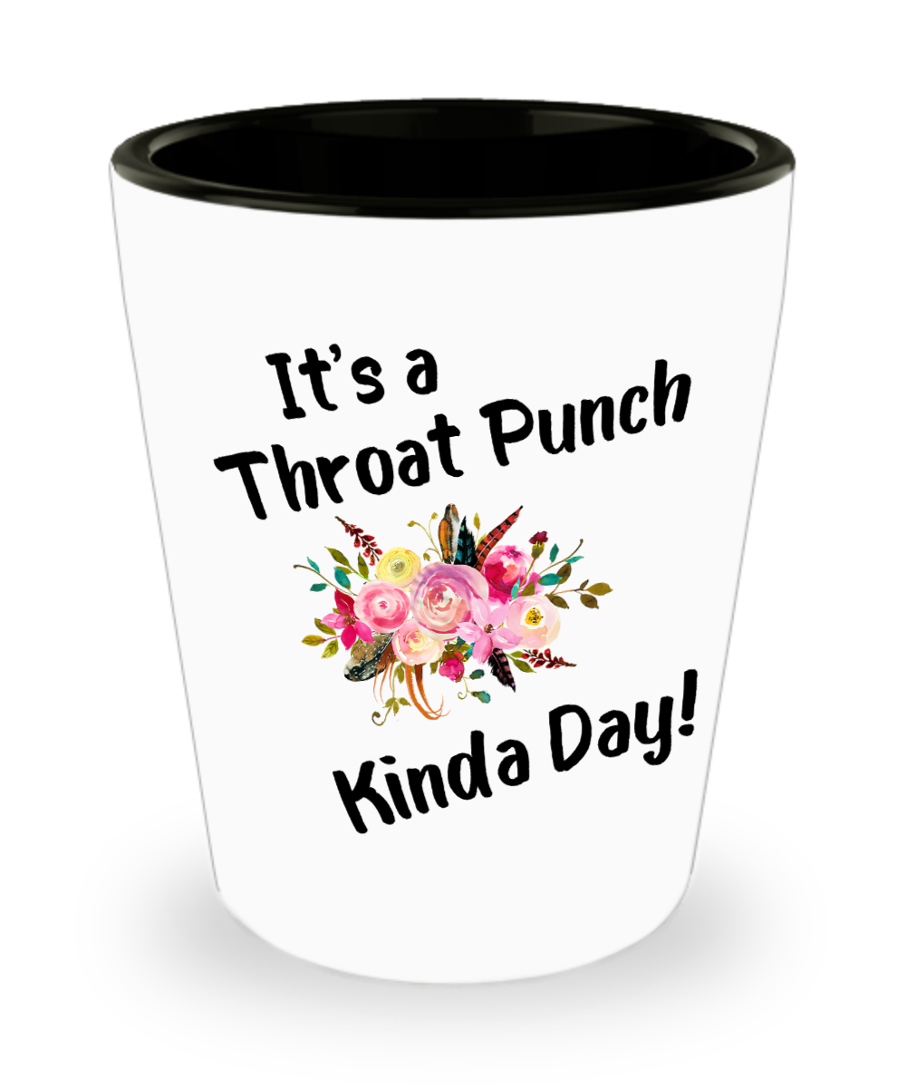 Throat Punch Kinda Day Shot Glass Funny for Coworker Floral Shot Glasses