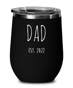 DAD EST 2022 Metal Insulated Wine Tumbler 12oz Travel Cup Funny Gift