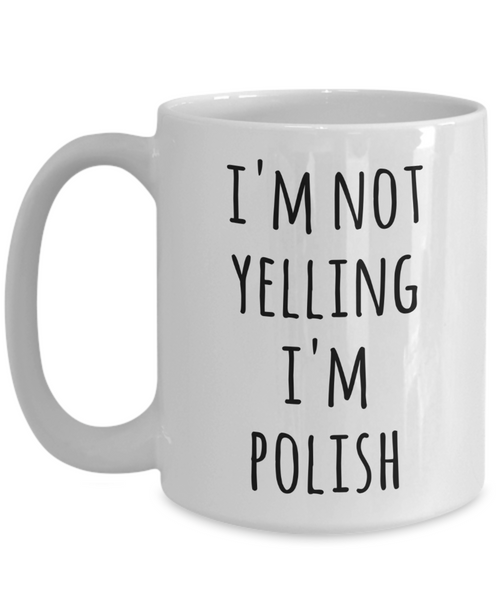 Poland Coffee Mug I'm Not Yelling I'm Polish Funny Tea Cup Gag Gifts for Men & Women