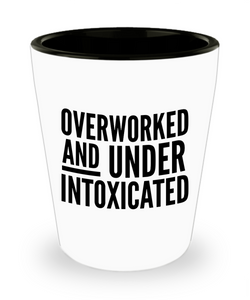 Funny Office Gifts for Work Overworked and Under Intoxicated Work Ceramic Shot Glass