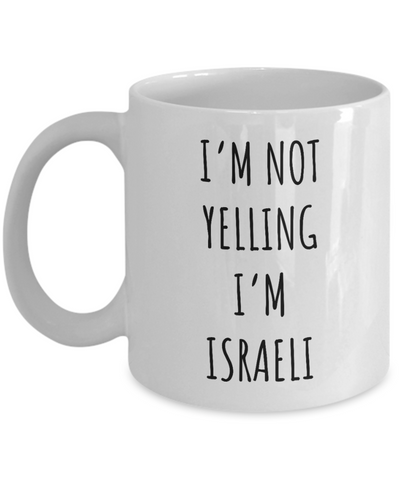 Israel Mug I'm Not Yelling I'm Israeli  Coffee Cup Israel Gift