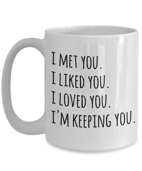 I Love You Mug I'm Keeping You Coffee Cup Valentines Day Gift Idea for Boyfriend Girlfriend-Cute But Rude