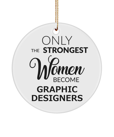 Graphic Designer Only The Strongest Women Become Graphic Designers Ceramic Christmas Tree Ornament