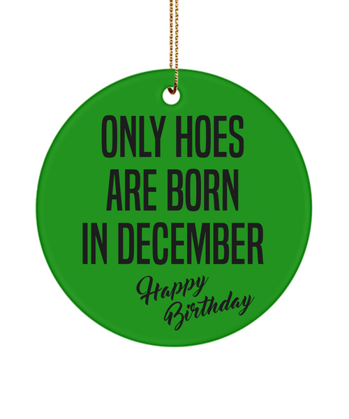 Funny Happy Birthday for Her Only Hoes are Born in December Birthday Christmas Tree Ornament