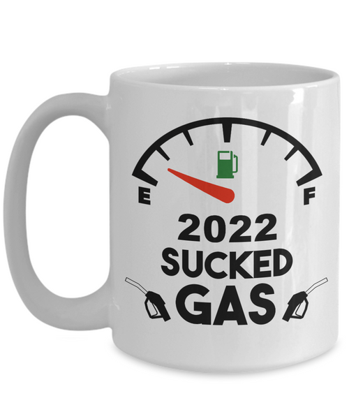 2022 Sucked Gas Mug Gas Prices Coffee Cup 2022 Year in Review Gifts Funny Gift for Friends