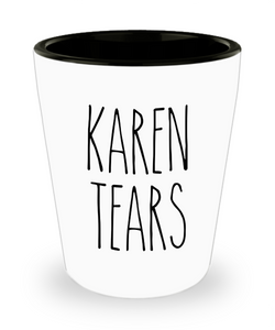 Karen Tears Shot Glass Funny Shot Glasses
