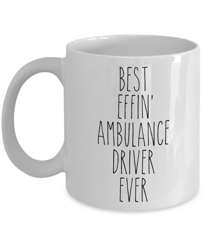 Gift For Ambulance Driver Best Effin' Ambulance Driver Ever Mug Coffee Cup Funny Coworker Gifts