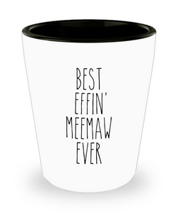 Gift For Meemaw Best Effin' Meemaw Ever Ceramic Shot Glass Funny Coworker Gifts