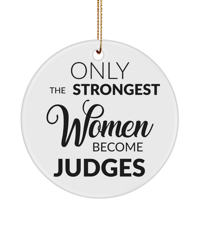 Judge Ornament Only The Strongest Women Become Judges Ceramic Christmas Tree Ornament